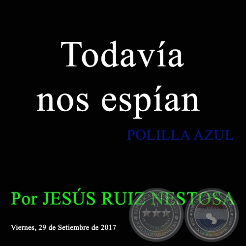 Todava nos espan - POLILLA AZUL - Por JESS RUIZ NESTOSA - Viernes, 29 de Setiembre de 2017